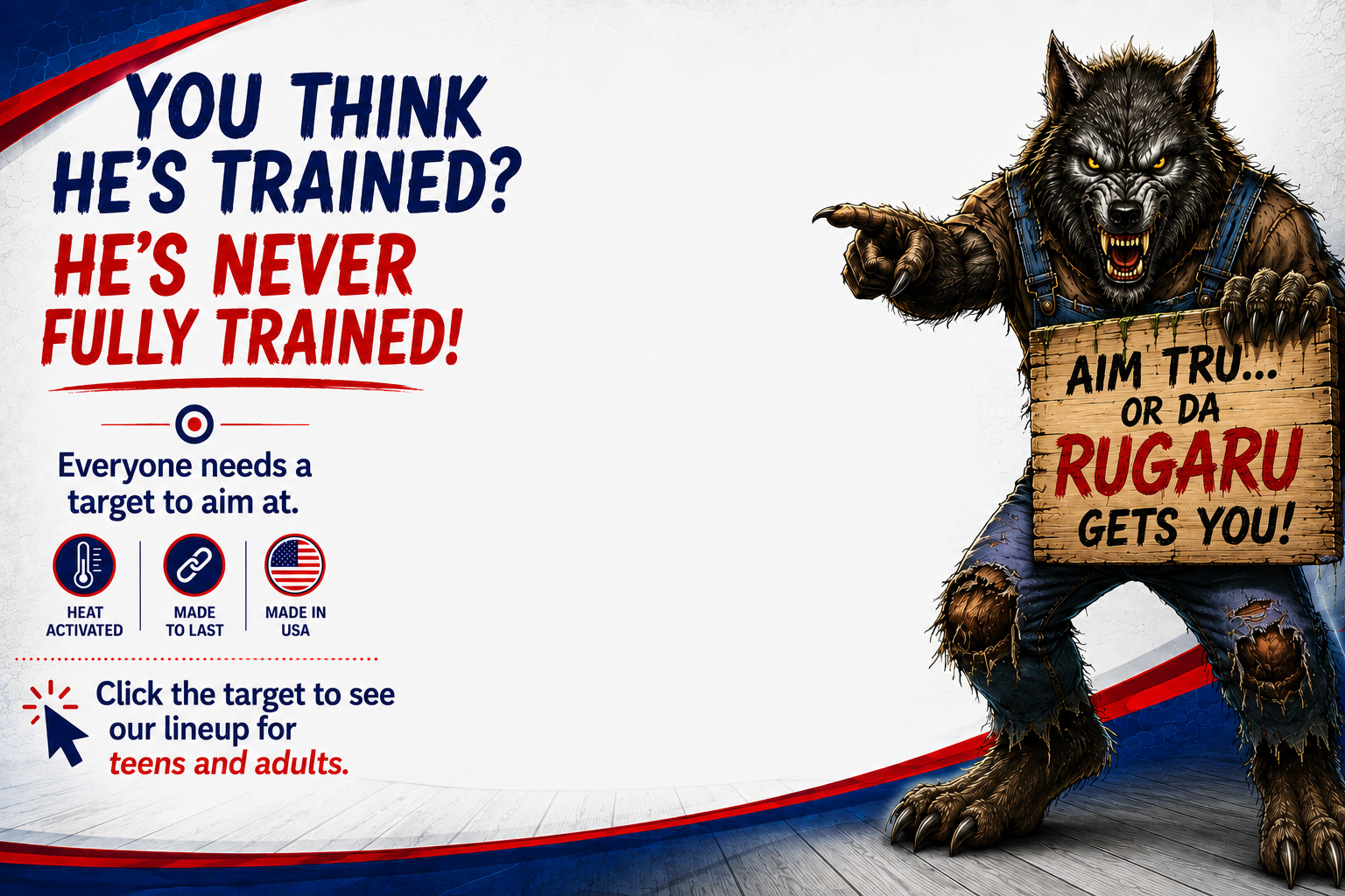 You think he's trained? He's never fully trained. Everyone needs a target to aim at.